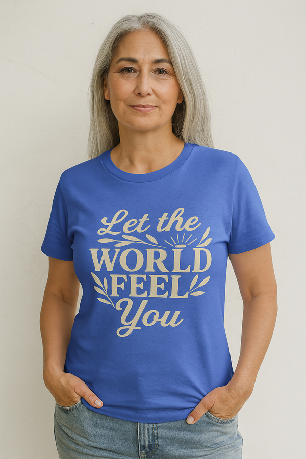 Let the World Feel You Softstyle Women's Shirt