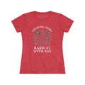 Growing More Radical with Age Women's Tee