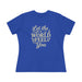 Women's Tee Celebrating Women Being Themselves