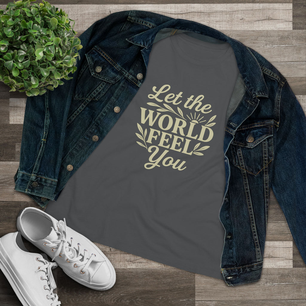 Let The World Feel You Women's Tee