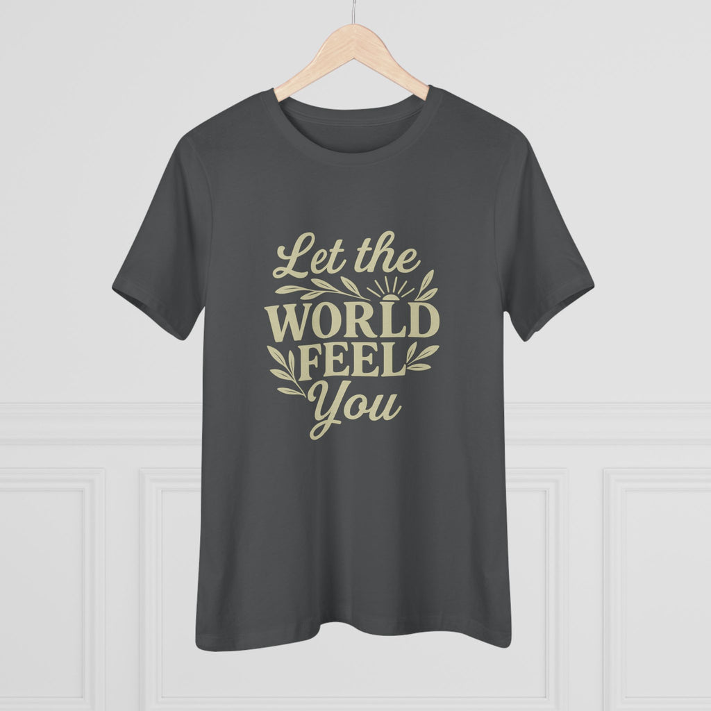 Let The World Feel You Women's Tee