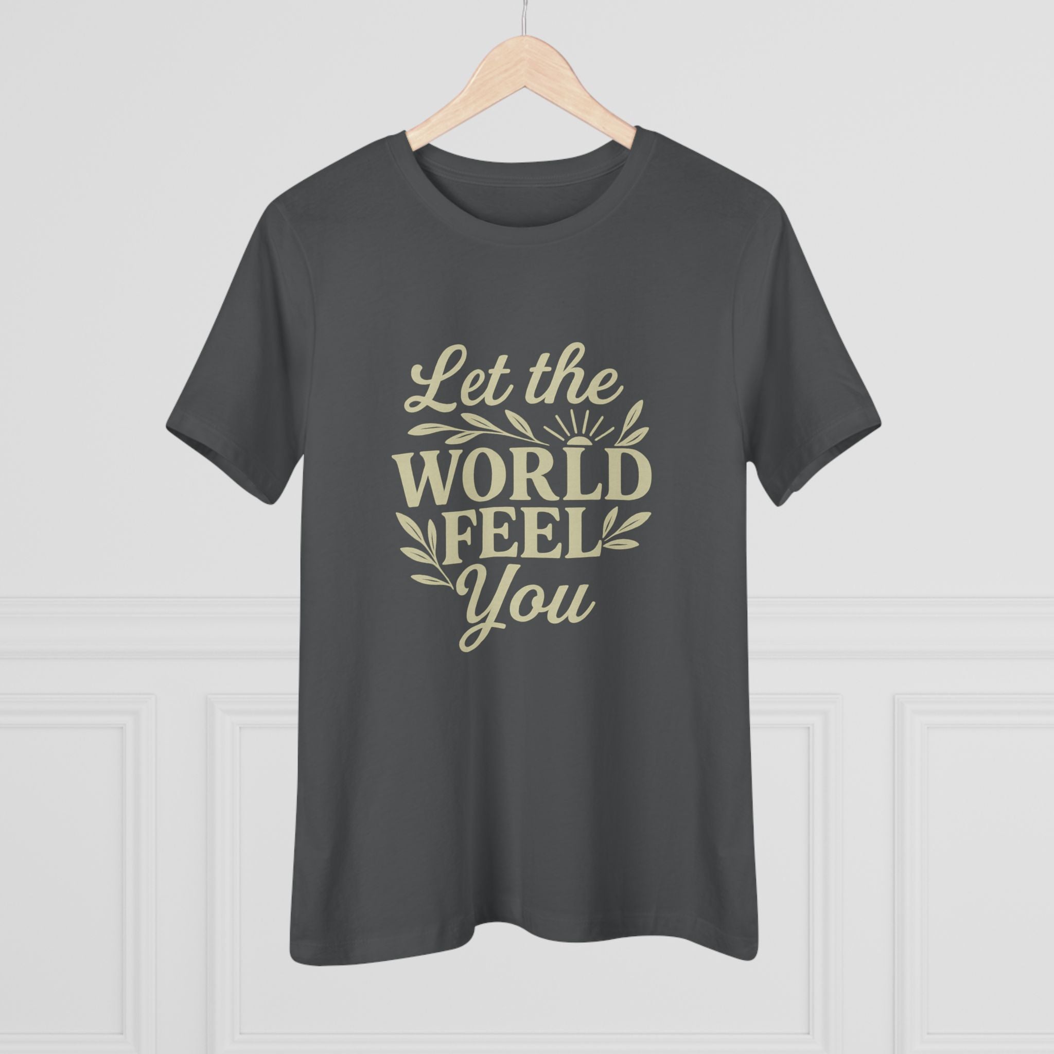 Let The World Feel You Women's Tee