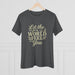 Women's Tee Celebrating Women Being Themselves