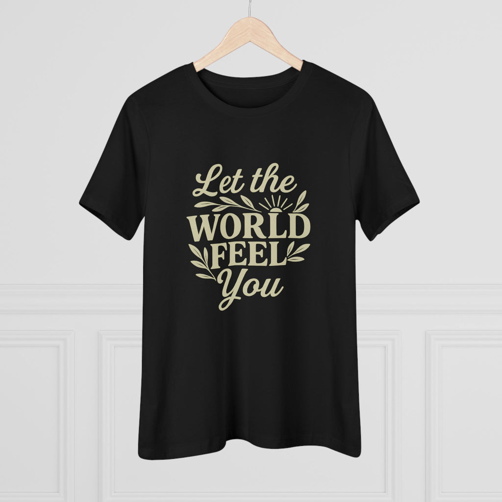 Let The World Feel You Women's Tee
