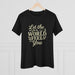 Women's Tee Celebrating Women Being Themselves