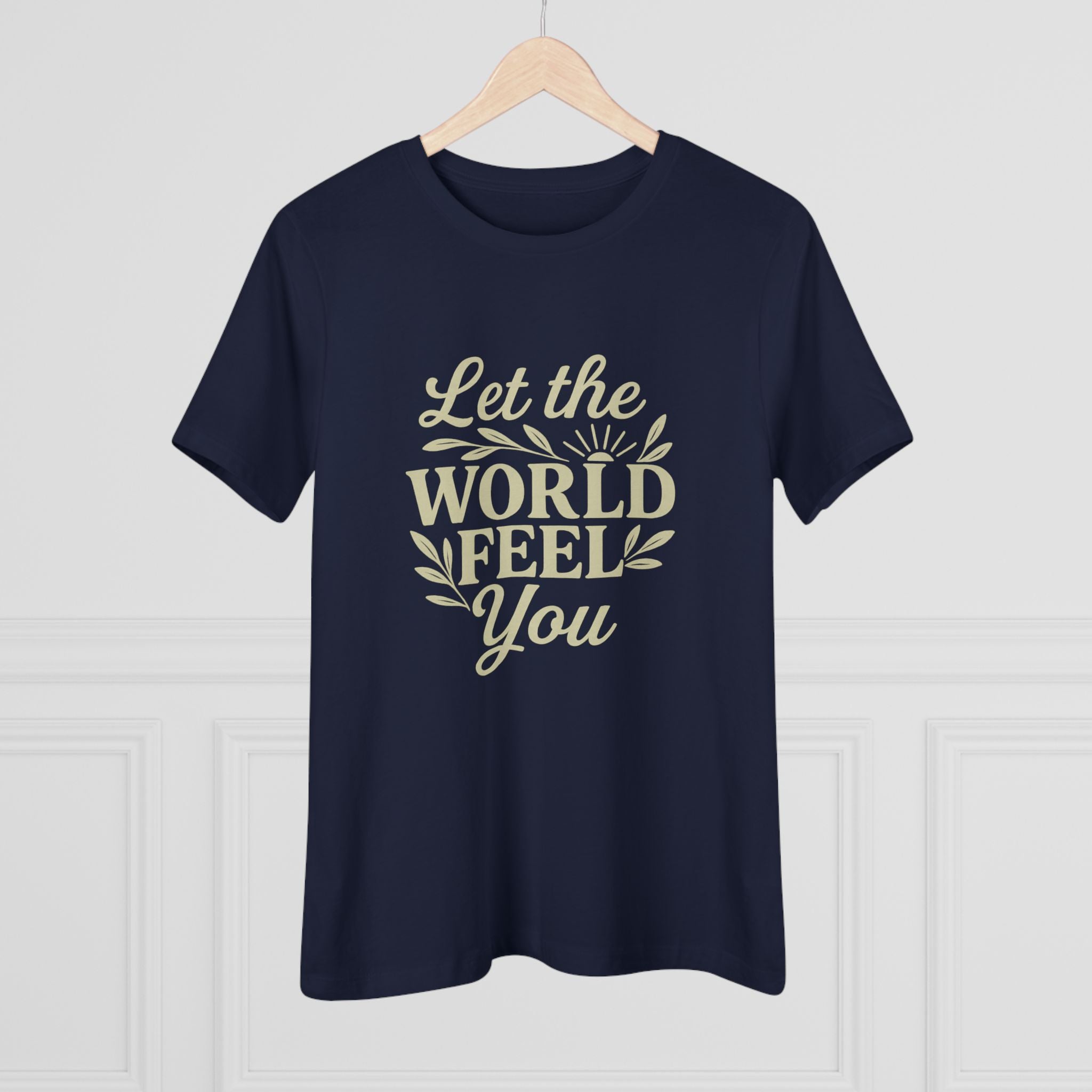 Let The World Feel You Women's Tee