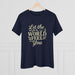 Women's Tee Celebrating Women Being Themselves
