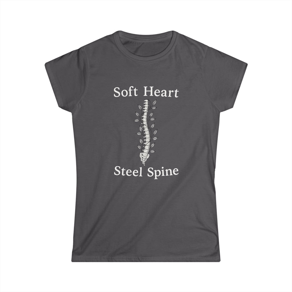 Soft Heart, Steel Spine Women's Tee - Empowering Quote Shirt, Motivational Gift, Casual Wear, Inspirational Top, Everyday Comfort