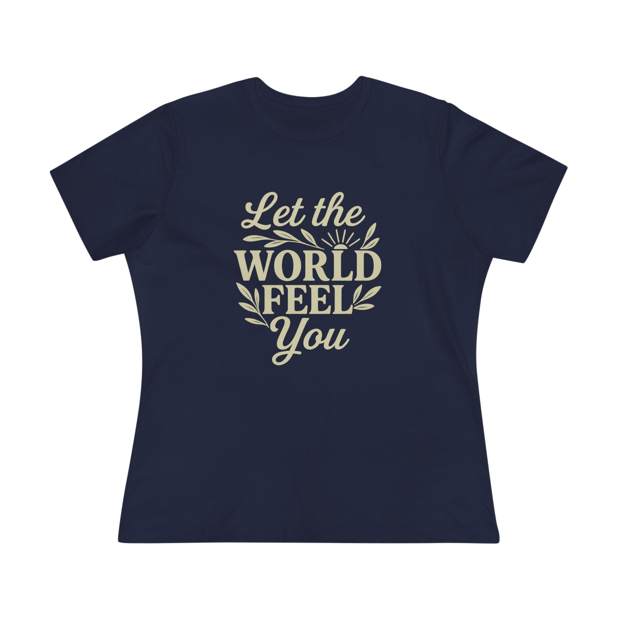 Let The World Feel You Women's Tee