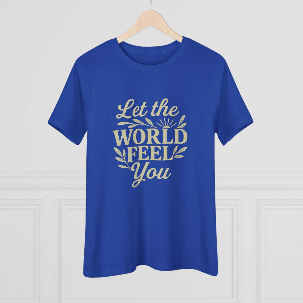 Let The World Feel You Women's Tee