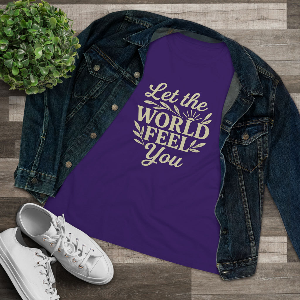 Let The World Feel You Women's Tee