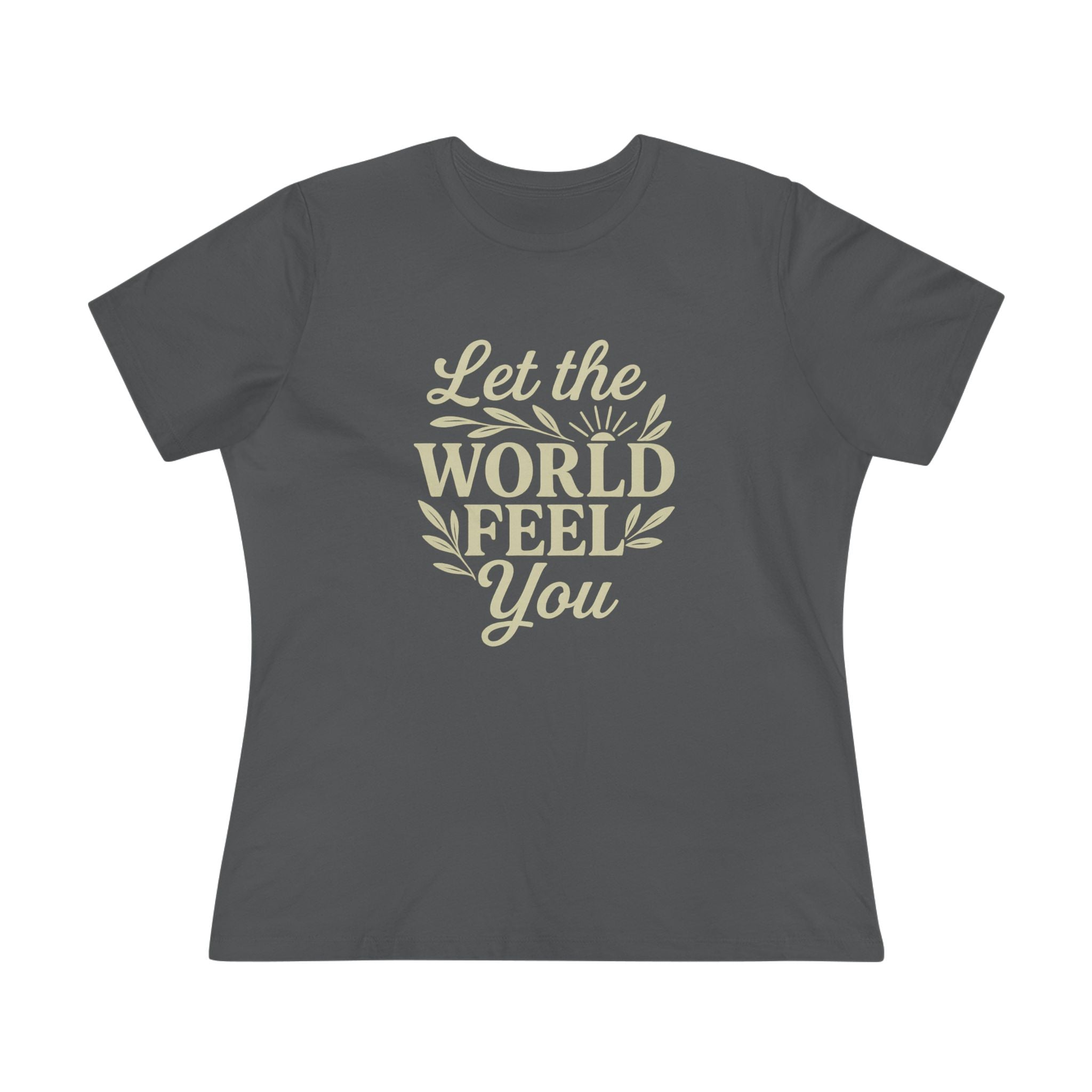 Let The World Feel You Women's Tee