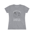 Growing More Radical with Age Women's Tee