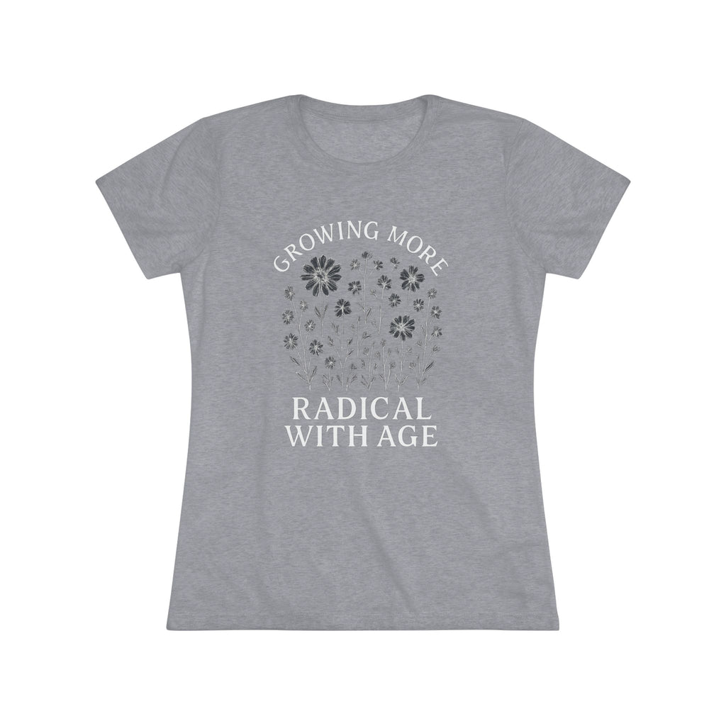 Growing More Radical with Age Women's Tee