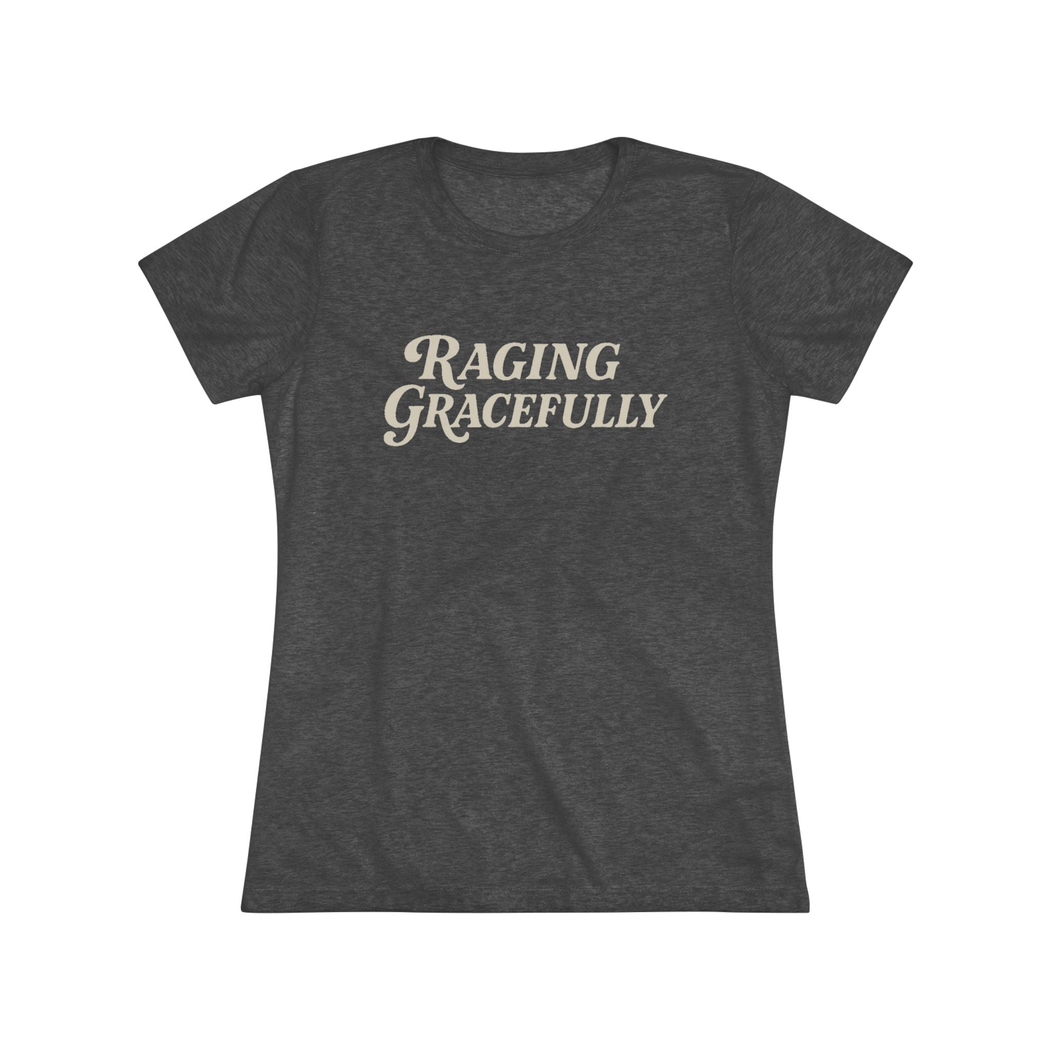 Raging Gracefully Feminist Empowerment Tee