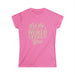 Let the World Feel You Softstyle Women's Shirt