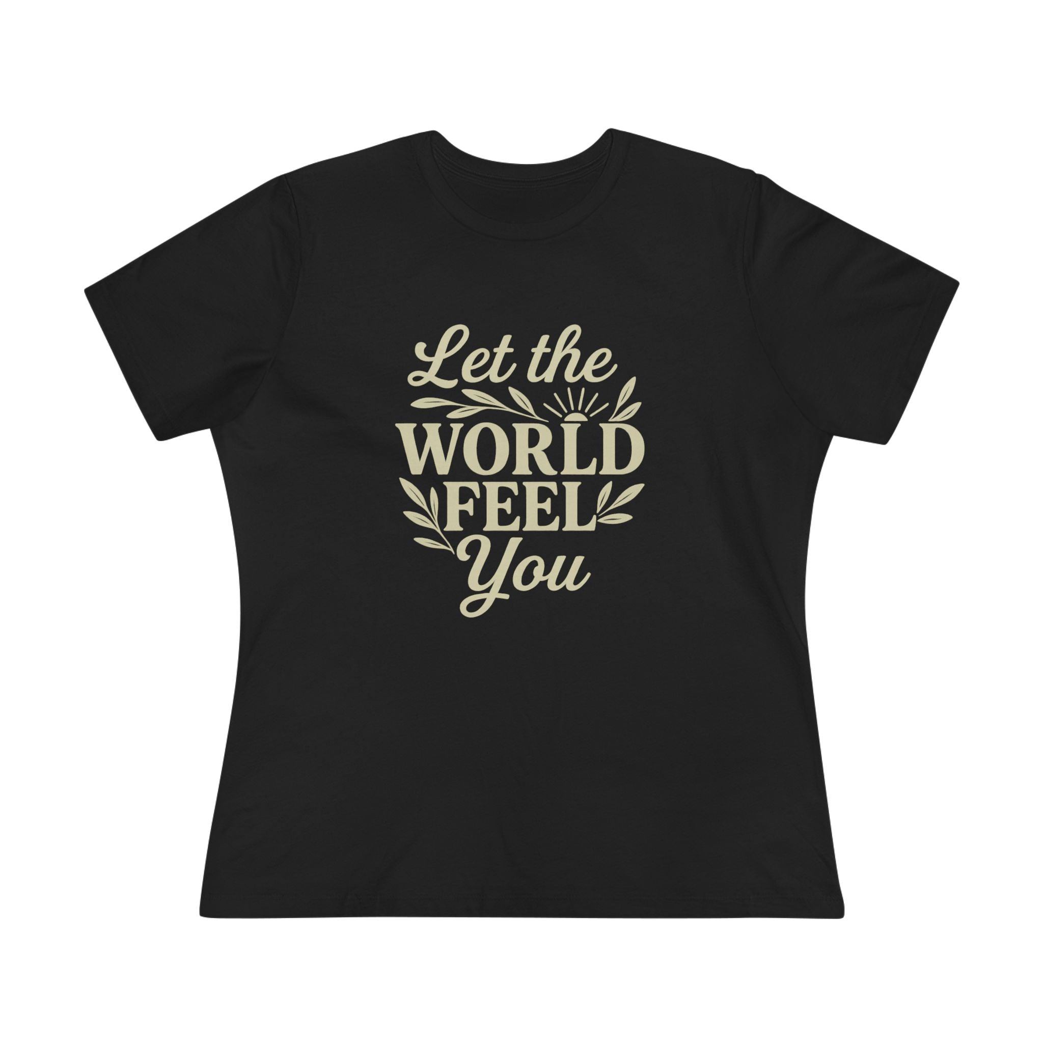Let The World Feel You Women's Tee