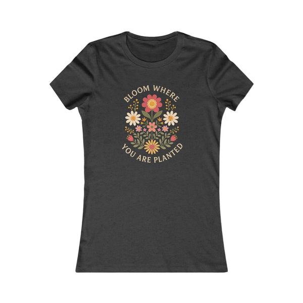 Bloom Where You Are Planted Floral Women's Tee
