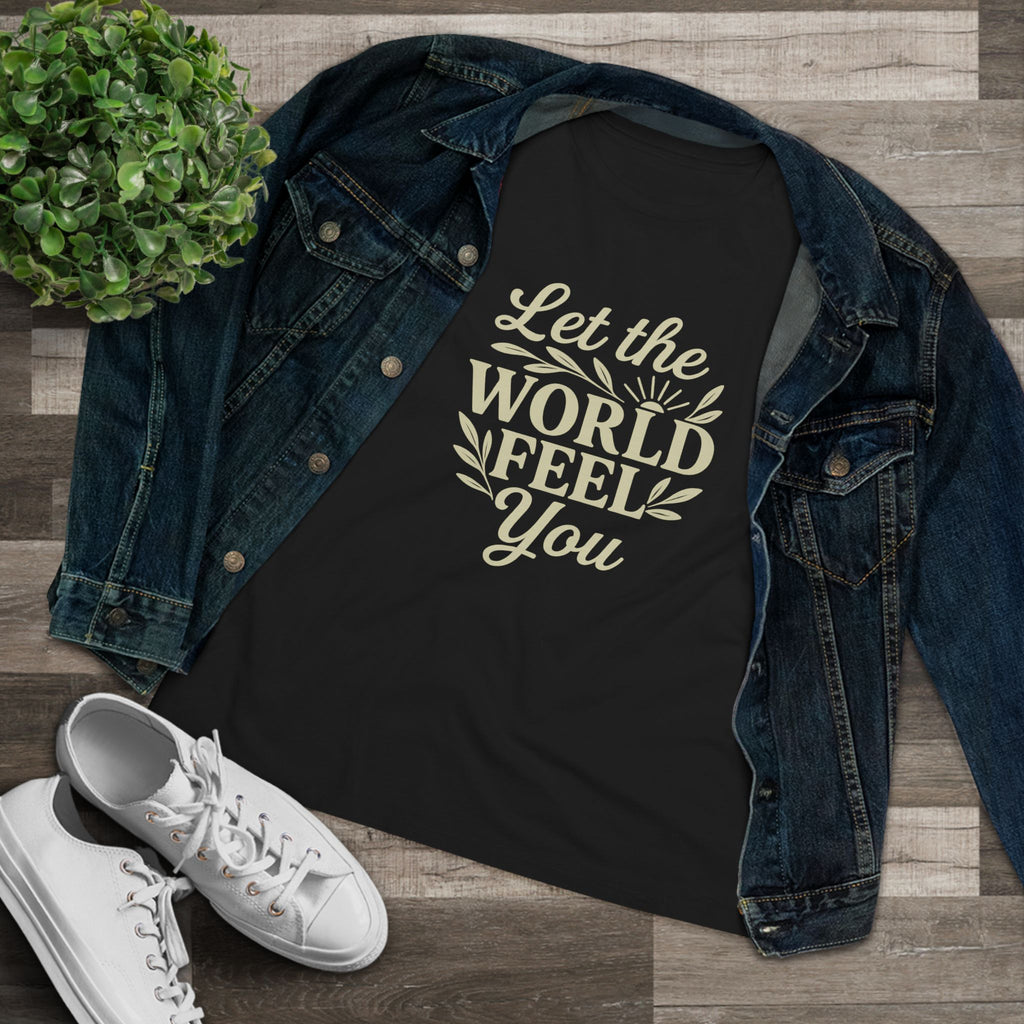 Let The World Feel You Women's Tee