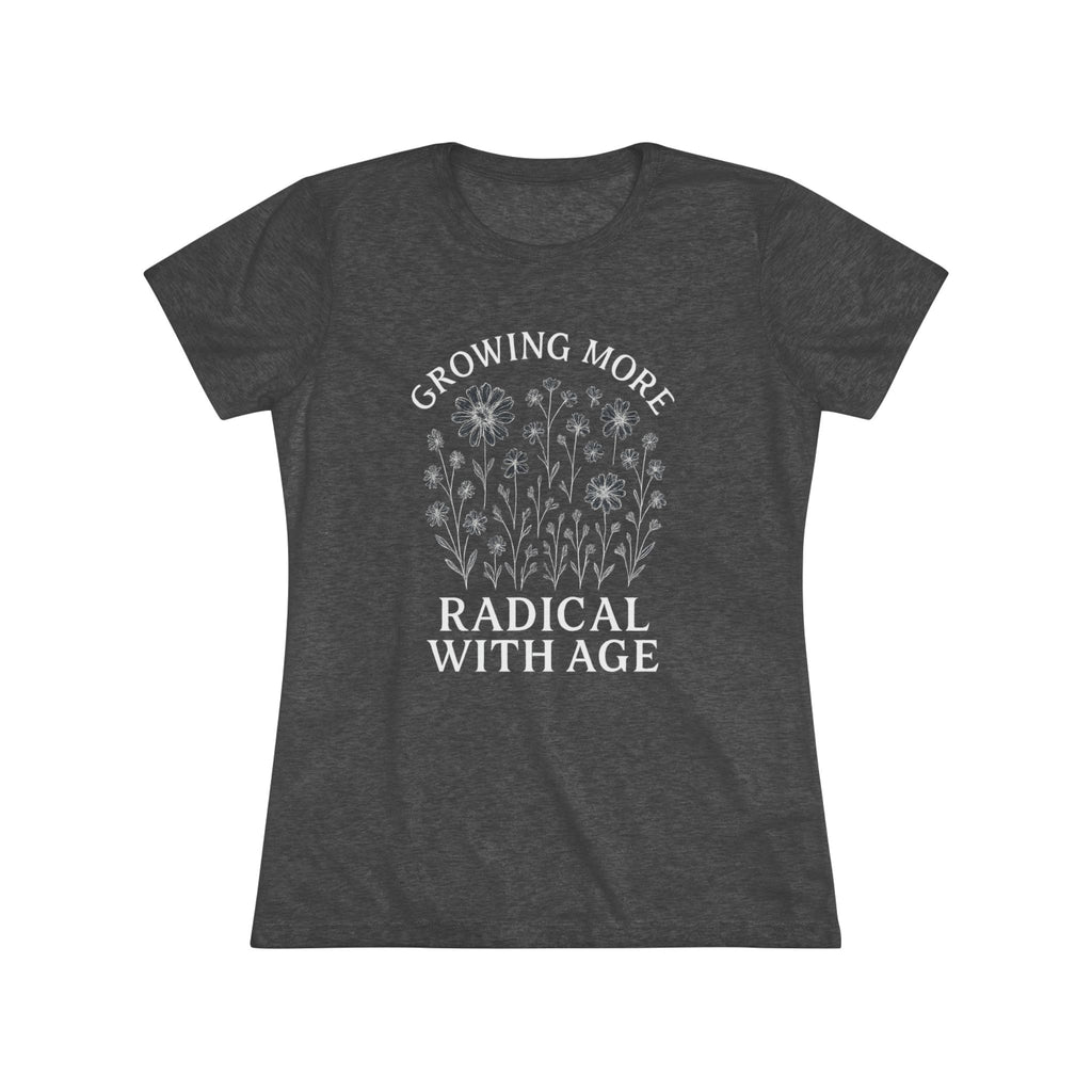 Growing More Radical with Age Women's Tee