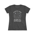 Growing More Radical with Age Women's Tee