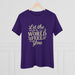 Women's Tee Celebrating Women Being Themselves