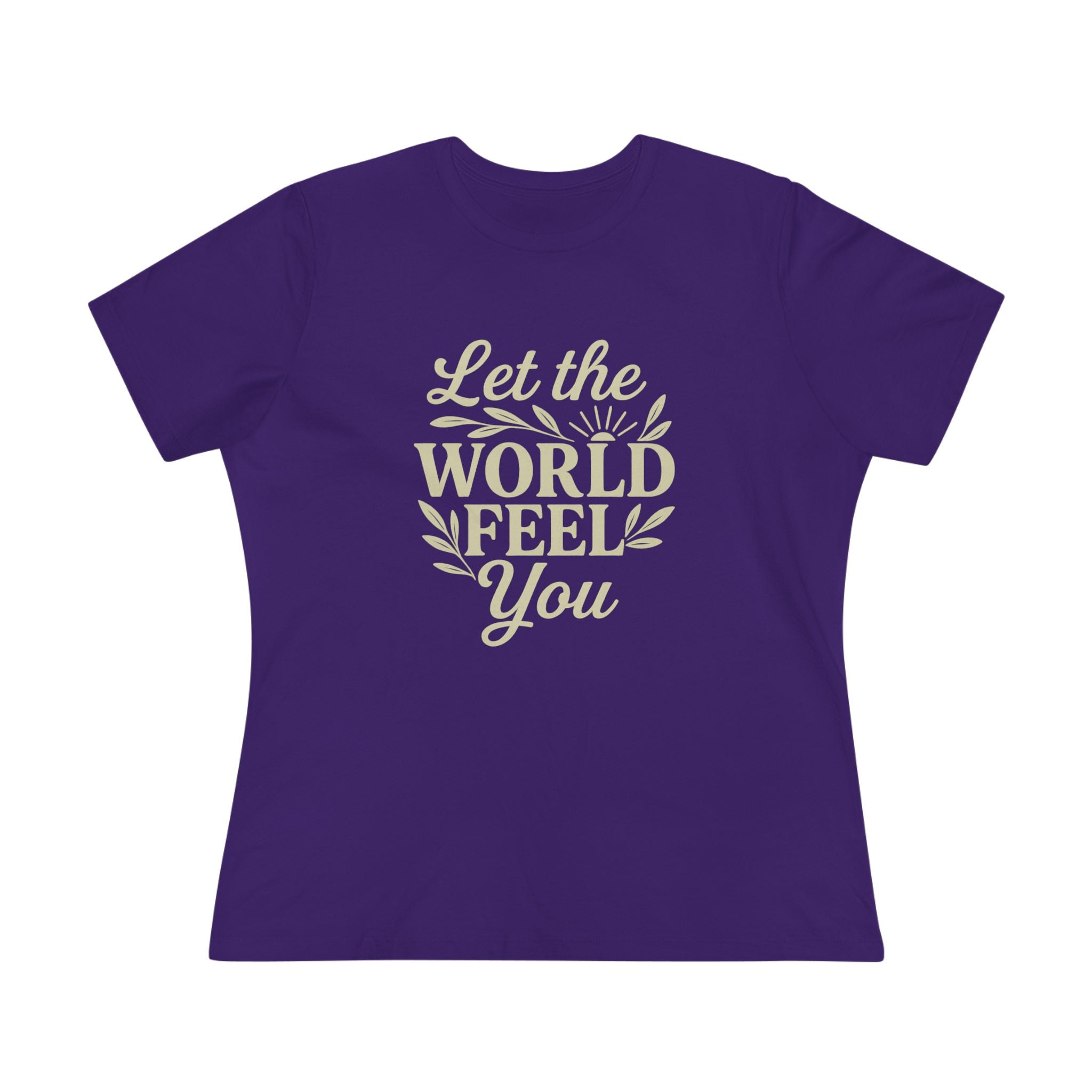 Let The World Feel You Women's Tee
