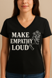 Make Empathy Loud V-Neck T-Shirt