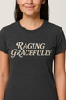 Raging Gracefully Feminist Empowerment Tee